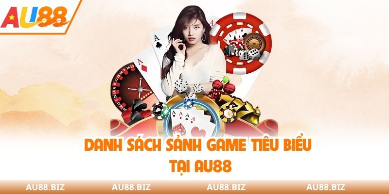 Danh sách sảnh game tiêu biểu tại AU88