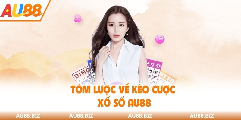 Tóm lược về kèo cược xổ số AU88